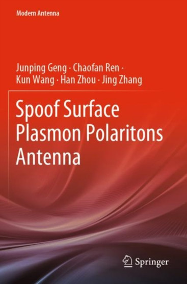 Spoof Surface Plasmon Polaritons Antenna by Junping Geng - Paperback