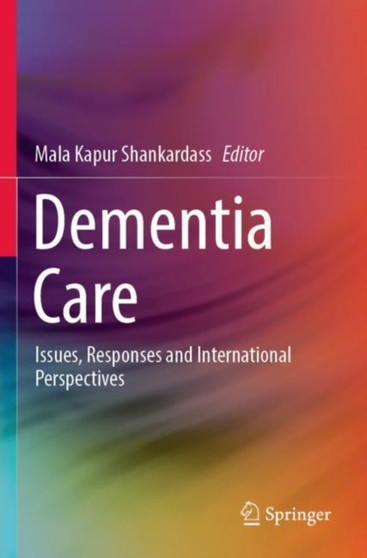 Dementia Care : Issues, Responses and International Perspectives by Mala Kapur Shankardass - Paperback