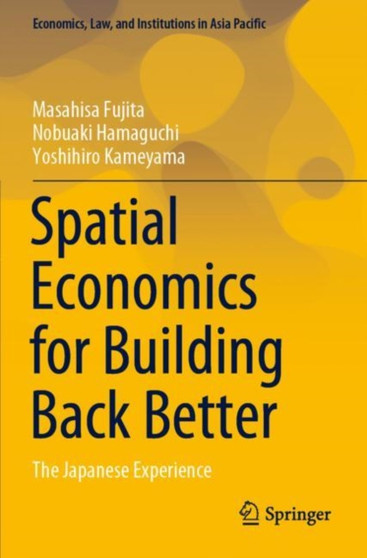 Spatial Economics for Building Back Better : The Japanese Experience by Masahisa Fujita - Paperback