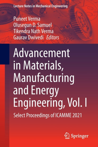 Advancement in Materials, Manufacturing and Energy Engineering, Vol. I : Select Proceedings of ICAMME 2021 by Puneet Verma - Paperback