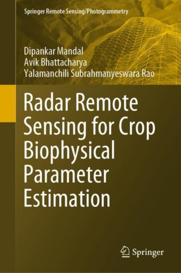 Radar Remote Sensing for Crop Biophysical Parameter Estimation by Dipankar Mandal - Hardback
