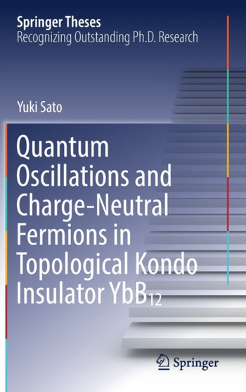Quantum Oscillations and Charge-Neutral Fermions in Topological Kondo Insulator YbB12 by Yuki Sato - Hardback