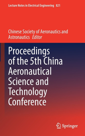 Proceedings of the 5th China Aeronautical Science and Technology Conference : 821 by Chinese Aeronautical Society - Hardback