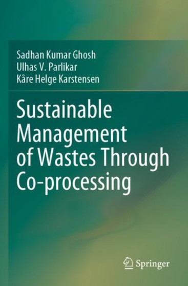 Sustainable Management of Wastes Through Co-processing by Sadhan Kumar Ghosh - Paperback