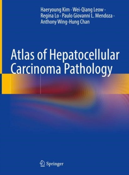 Atlas of Hepatocellular Carcinoma Pathology by Haeryoung Kim - Hardback