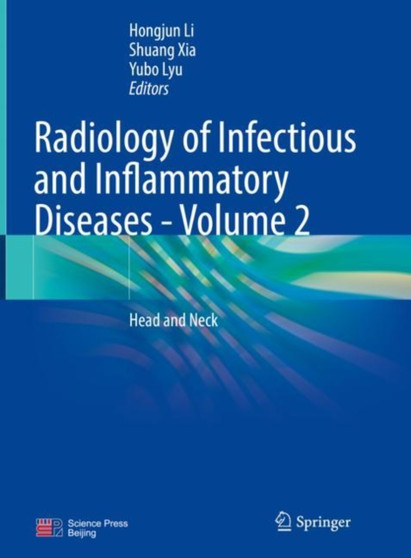 Radiology of Infectious and Inflammatory Diseases - Volume 2 : Head and Neck by Hongjun Li - Hardback