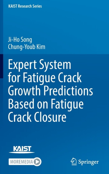 Expert System for Fatigue Crack Growth Predictions Based on Fatigue Crack Closure by Ji-Ho Song - Hardback