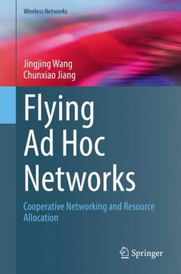 Flying Ad Hoc Networks : Cooperative Networking and Resource Allocation by Jingjing Wang - Hardback