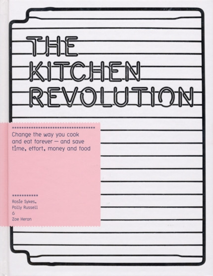The Kitchen Revolution : A Year of Time-and-Money-Saving Recipes