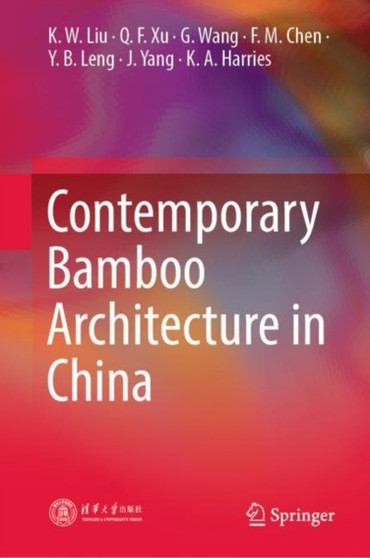 Contemporary Bamboo Architecture in China by K.W. Liu - Hardback