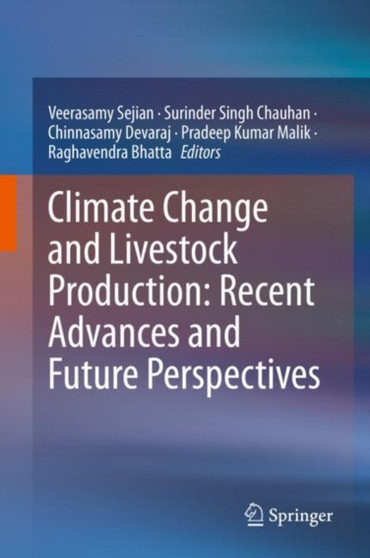 Climate Change and Livestock Production: Recent Advances and Future Perspectives by Veerasamy Sejian - Hardback