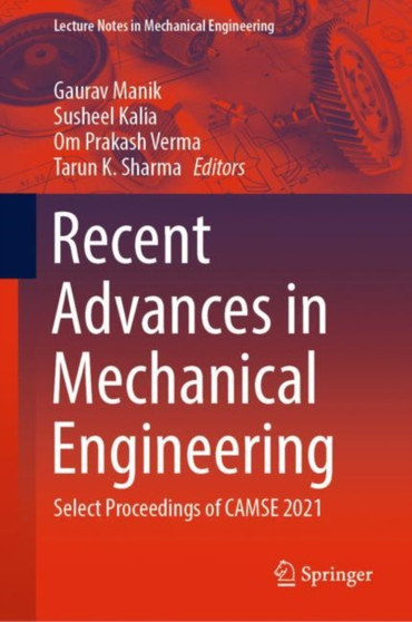 Recent Advances in Mechanical Engineering : Select Proceedings of CAMSE 2021 by Gaurav Manik - Hardback