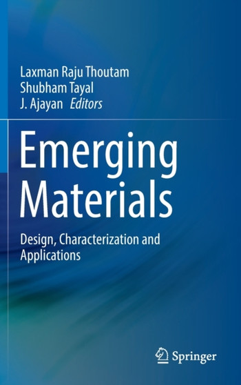 Emerging Materials : Design, Characterization and Applications by Laxman Raju Thoutam - Hardback