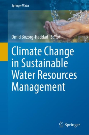 Climate Change in Sustainable Water Resources Management by Omid Bozorg-Haddad - Hardback