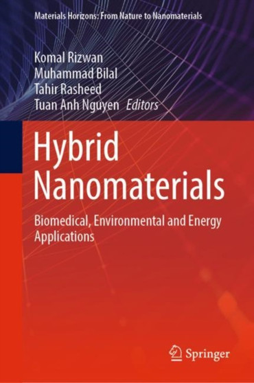 Hybrid Nanomaterials : Biomedical, Environmental and Energy Applications by Komal Rizwan - Hardback