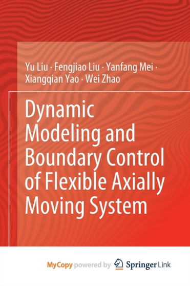 Dynamic Modeling and Boundary Control of Flexible Axially Moving System by Liu Yu Liu - Paperback