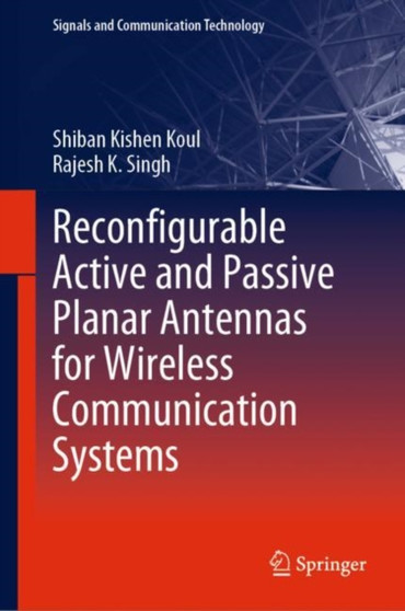 Reconfigurable Active and Passive Planar Antennas for Wireless Communication Systems by Shiban Kishen Koul - Hardback