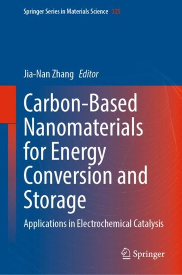 Carbon-Based Nanomaterials for Energy Conversion and Storage : Applications in Electrochemical Catalysis : 325 by Jia-Nan Zhang - Hardback