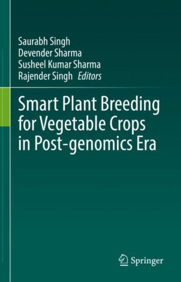 Smart Plant Breeding for Vegetable Crops in Post-genomics Era by Saurabh Singh - Hardback