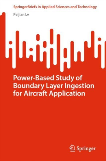 Power-Based Study of Boundary Layer Ingestion for Aircraft Application by Peijian Lv - Paperback