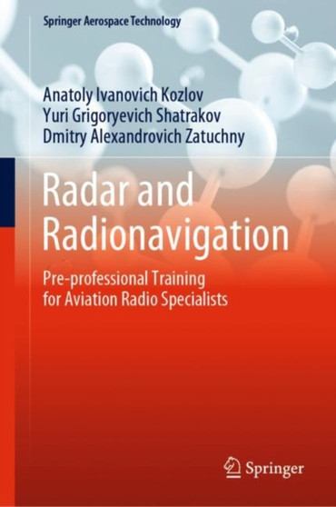 Radar and Radionavigation : Pre-professional Training for Aviation Radio Specialists by Anatoly Ivanovich Kozlov - Hardback