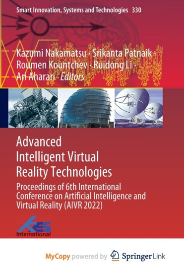 Advanced Intelligent Virtual Reality Technologies : Proceedings of 6th International Conference on Artificial Intelligence and Virtual Reality (AIVR 2022) by Nakamatsu Kazumi Nakamatsu - Paperback