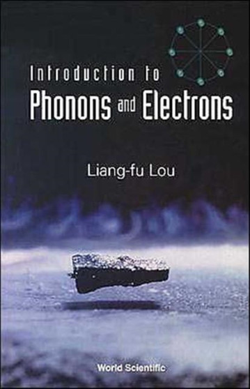 Introduction To Phonons And Electrons by Liang-fu Lou - Paperback