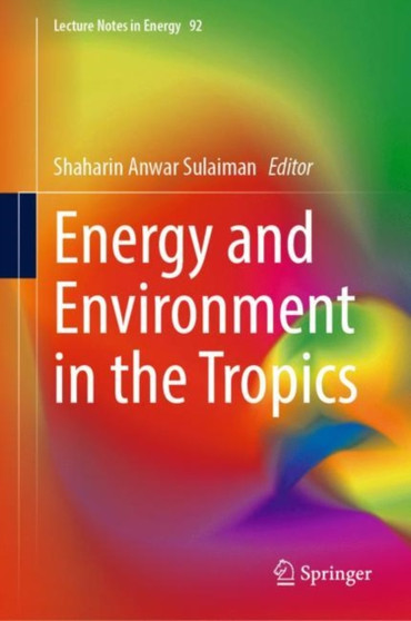 Energy and Environment in the Tropics : 92 by Shaharin Anwar Sulaiman - Hardback