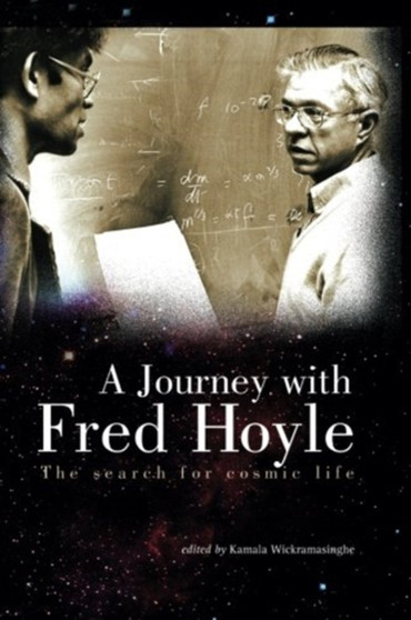 Journey With Fred Hoyle, A: The Search For Cosmic Life by Nalin Chandra Wickramasinghe - Paperback