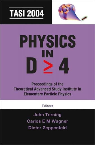 Physics In D>=4: Tasi 2004 - Proceedings Of The Theoretical Advanced Study Institute In Elementary Particle Physics by John Terning - Hardback