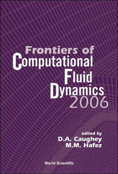 Frontiers Of Computational Fluid Dynamics 2006 by Mohamed M Hafez - Hardback