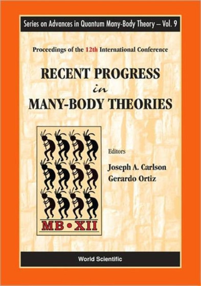 Recent Progress In Many-body Theories - Proceedings Of The 12th International Conference : 9 by Joseph Carlson - Hardback