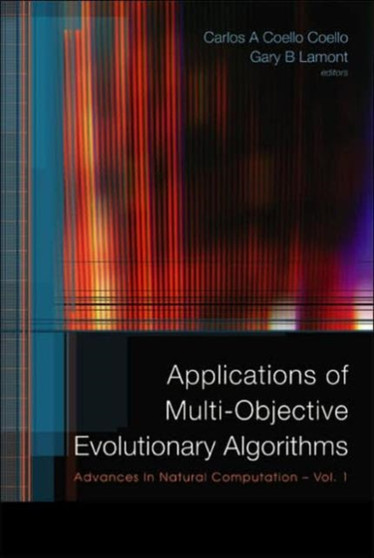 Applications Of Multi-objective Evolutionary Algorithms : 1 by Carlos A Coello Coello - Hardback