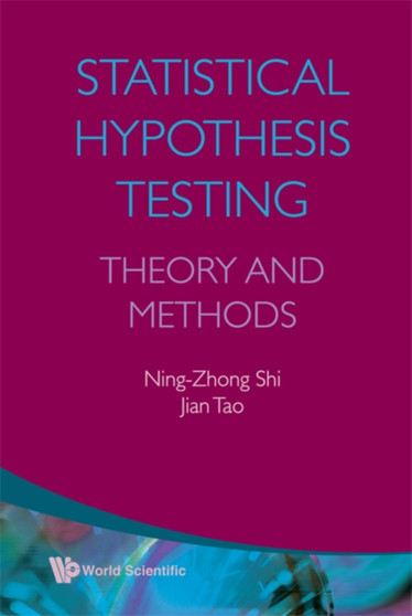 Statistical Hypothesis Testing: Theory And Methods by Ning-zhong Shi - Hardback