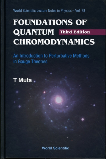 Foundations Of Quantum Chromodynamics: An Introduction To Perturbative Methods In Gauge Theories (3rd Edition) : 78 by Taizo Muta - Hardback