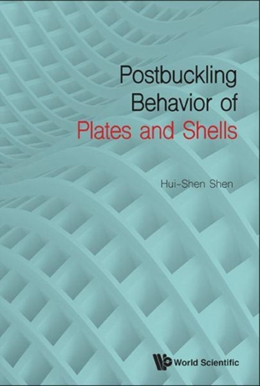 Postbuckling Behavior Of Plates And Shells by Hui-shen Shen - Hardback