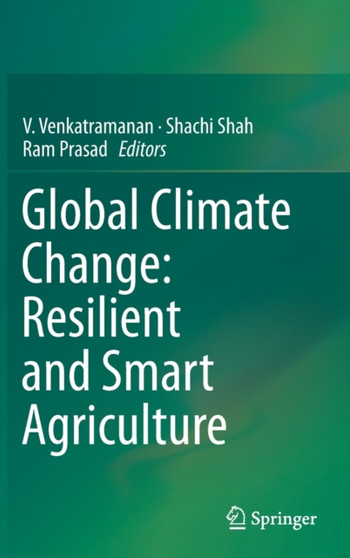 Global Climate Change: Resilient and Smart Agriculture by V. Venkatramanan - Hardback