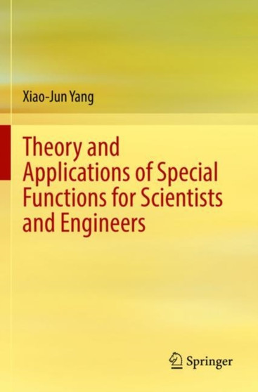 Theory and Applications of Special Functions for Scientists and Engineers by Xiao-Jun Yang - Paperback