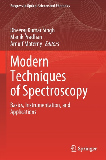 Modern Techniques of Spectroscopy : Basics, Instrumentation, and Applications : 13 by Dheeraj Kumar Singh - Paperback