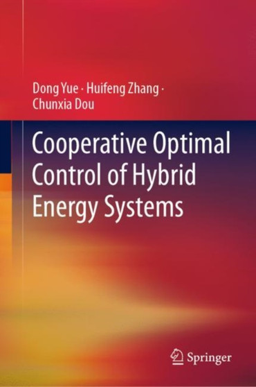 Cooperative Optimal Control of Hybrid Energy Systems by Dong Yue - Hardback