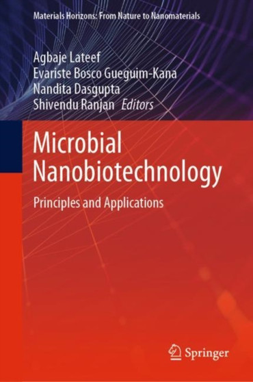 Microbial Nanobiotechnology : Principles and Applications by Agbaje Lateef - Hardback