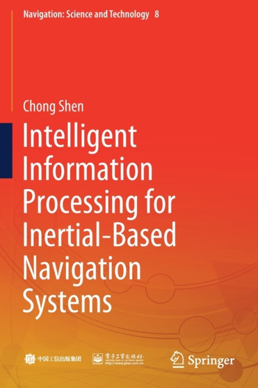 Intelligent Information Processing for Inertial-Based Navigation Systems : 8 by Chong Shen - Paperback