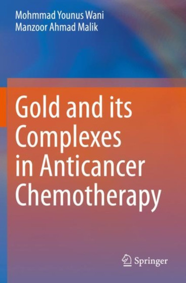 Gold and its Complexes in Anticancer Chemotherapy by Mohmmad Younus Wani - Paperback