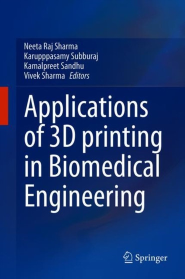 Applications of 3D printing in Biomedical Engineering by Neeta Raj Sharma - Hardback