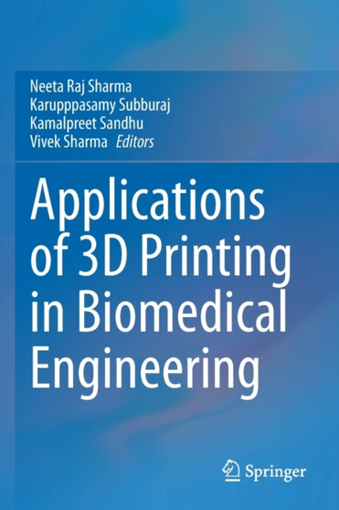 Applications of 3D printing in Biomedical Engineering by Neeta Raj Sharma - Paperback