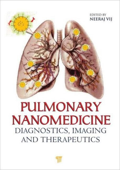 Pulmonary Nanomedicine : Diagnostics, Imaging, and Therapeutics by Neeraj Vij - Hardback