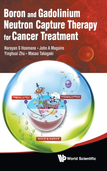 Boron And Gadolinium Neutron Capture Therapy For Cancer Treatment by Narayan S Hosmane - Hardback