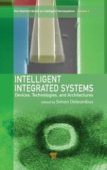 Intelligent Integrated Systems : Devices, Technologies, and Architectures by Simon Deleonibus - Hardback