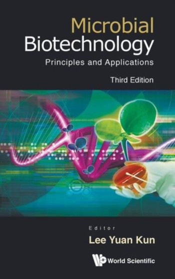 Microbial Biotechnology: Principles And Applications (Third Edition) by Yuan Kun Lee - Hardback