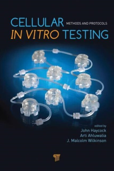 Cellular In Vitro Testing : Methods and Protocols by John Haycock - Hardback